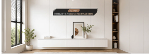 10 Tips for Selecting the Best White Laminate Sheets